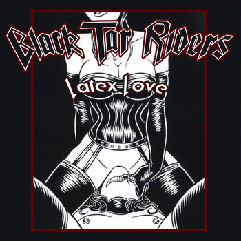 Black Tar Riderzz : Latex Lovers